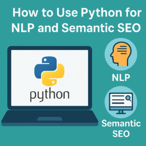 How to Use Python for NLP and Semantic SEO